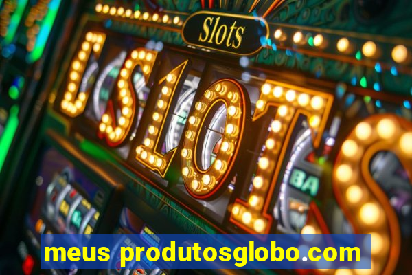 meus produtosglobo.com