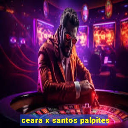 ceara x santos palpites