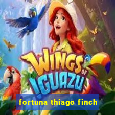 fortuna thiago finch