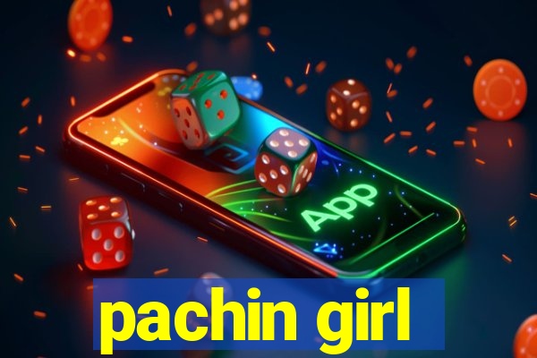 pachin girl