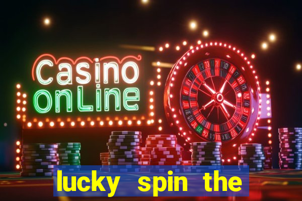 lucky spin the whell 999 slot