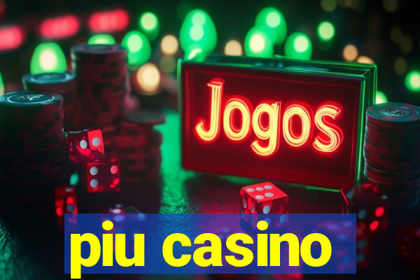 piu casino