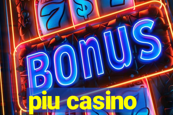 piu casino