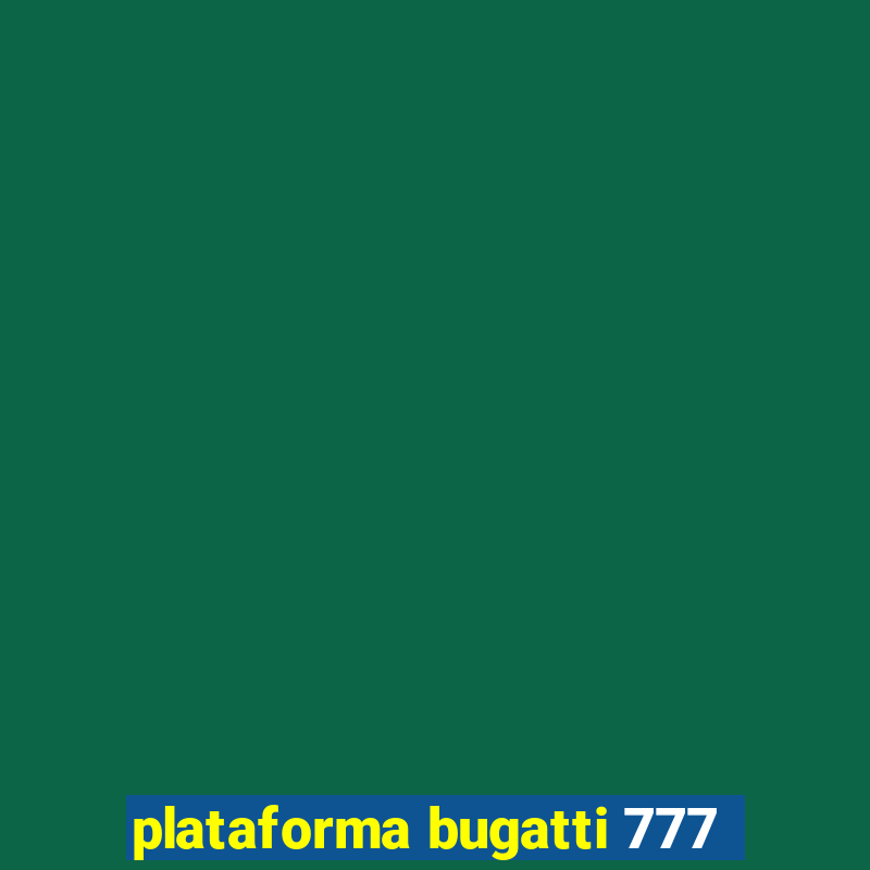 plataforma bugatti 777