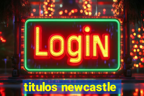 titulos newcastle