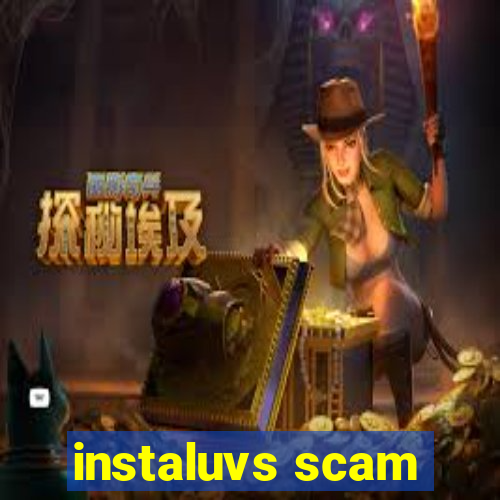 instaluvs scam