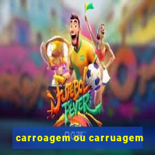 carroagem ou carruagem