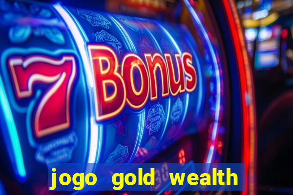 jogo gold wealth fa fa fa