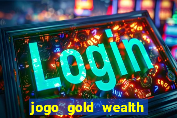 jogo gold wealth fa fa fa