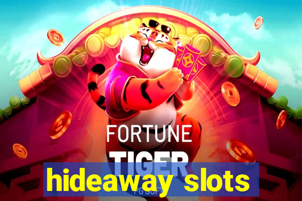 hideaway slots