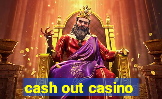 cash out casino