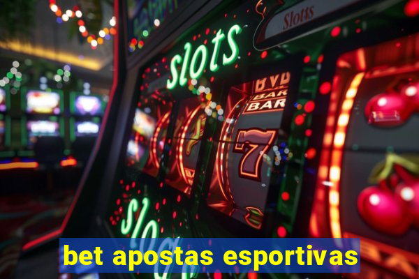 bet apostas esportivas