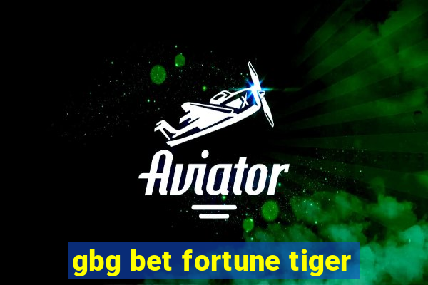 gbg bet fortune tiger