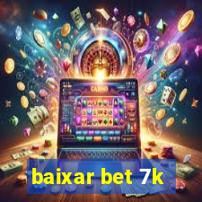 baixar bet 7k