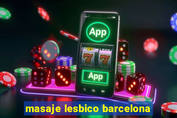 masaje lesbico barcelona