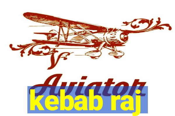 kebab raj