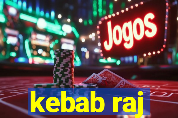 kebab raj