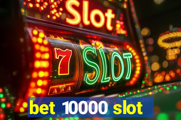 bet 10000 slot