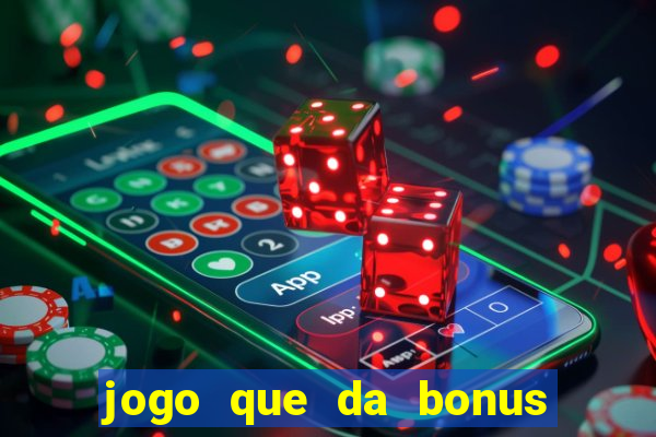 jogo que da bonus de cadastro