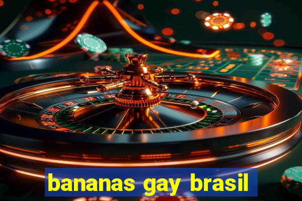 bananas gay brasil