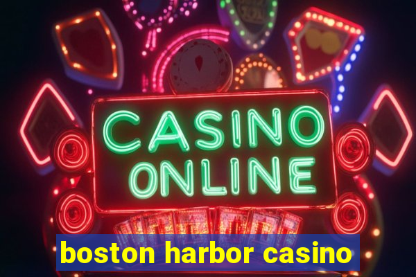 boston harbor casino