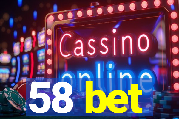 58 bet