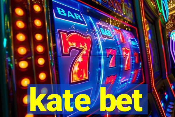 kate bet