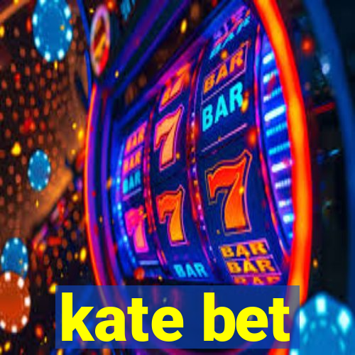 kate bet