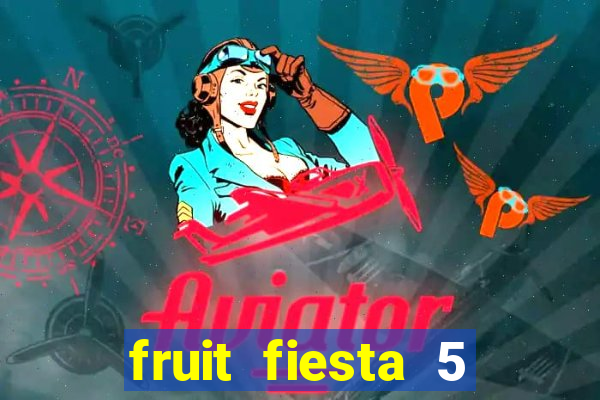 fruit fiesta 5 reel slot