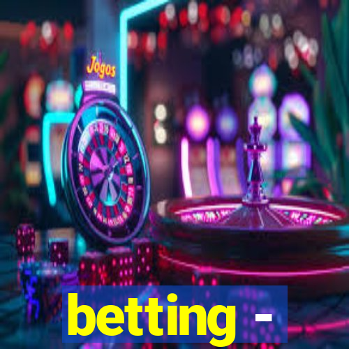 betting -