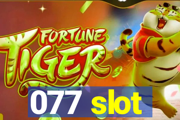 077 slot