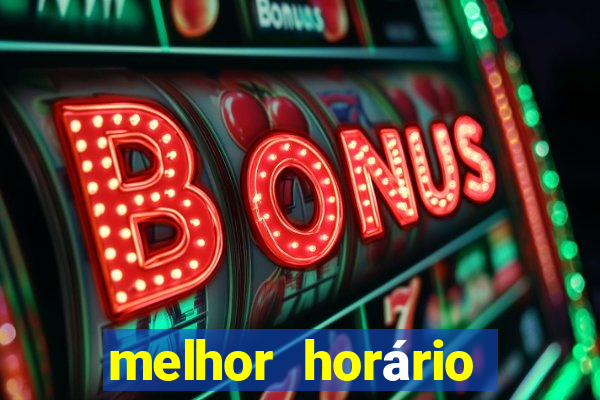 melhor horário para jogar fortune tiger de manha