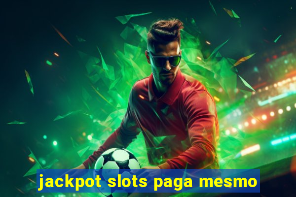 jackpot slots paga mesmo