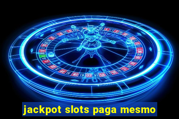 jackpot slots paga mesmo