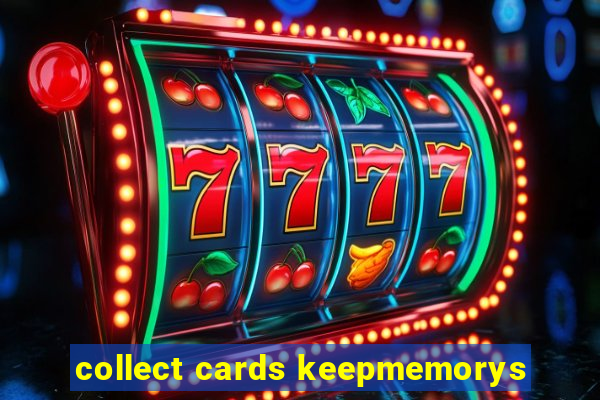 collect cards keepmemorys