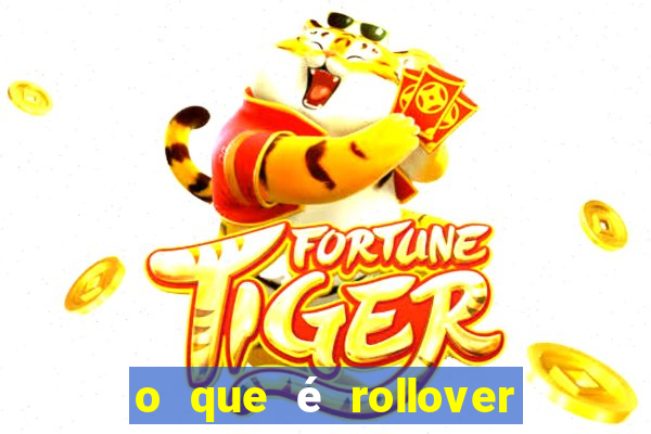 o que é rollover no jogo do tigrinho