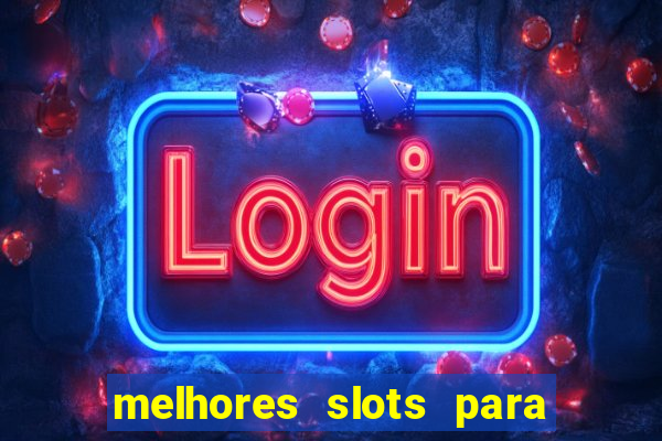 melhores slots para ganhar dinheiro betano