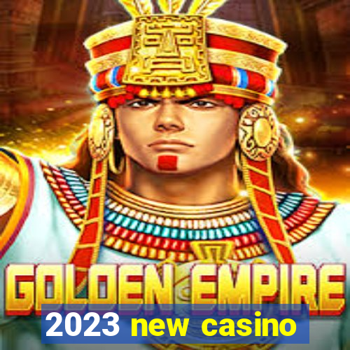 2023 new casino