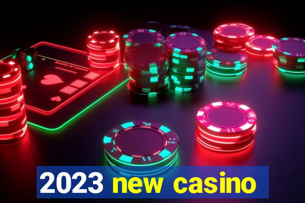 2023 new casino