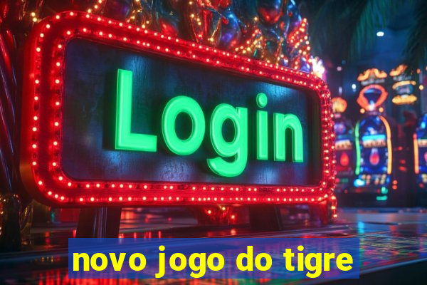 novo jogo do tigre