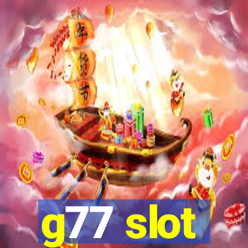 g77 slot