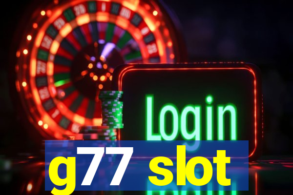 g77 slot