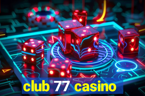 club 77 casino