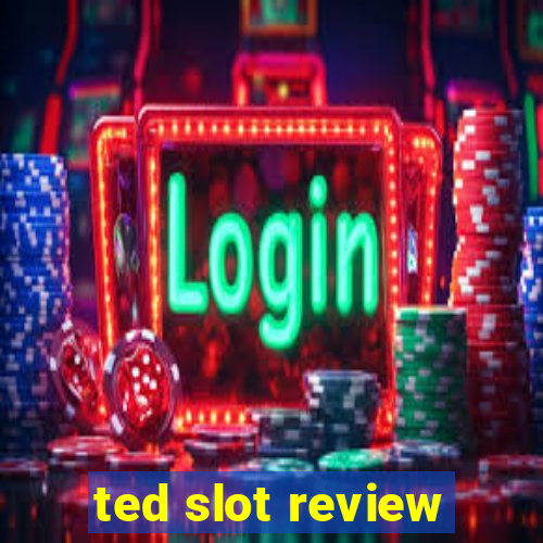 ted slot review