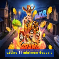 casino $1 minimum deposit