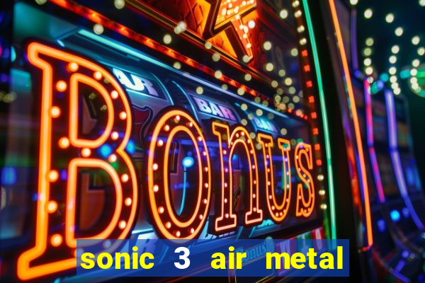 sonic 3 air metal sonic extra slot