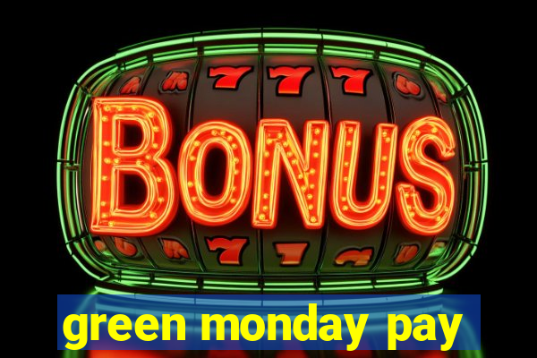 green monday pay