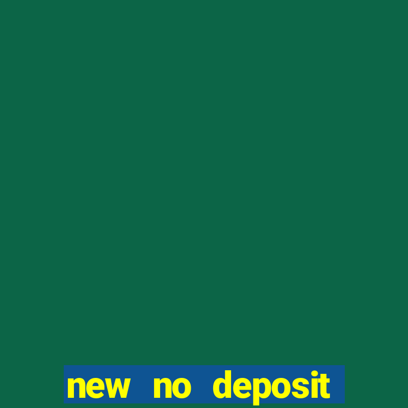 new no deposit bonus casino