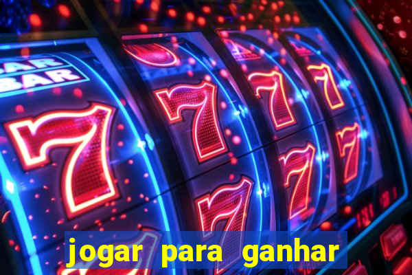 jogar para ganhar dinheiro de verdade