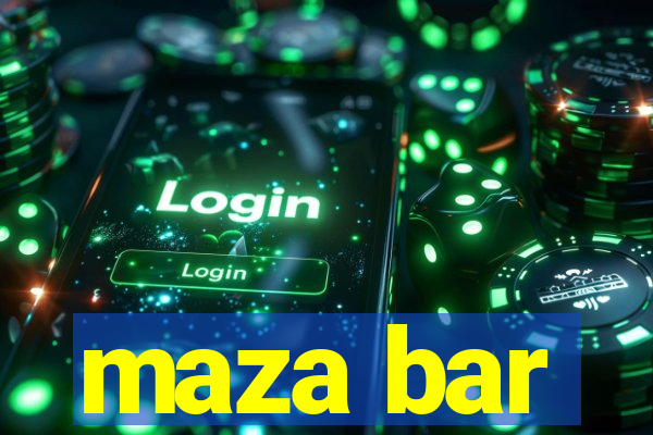 maza bar